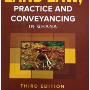 Land Law Practice And Conveyancing In Ghana